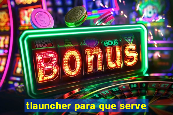 tlauncher para que serve